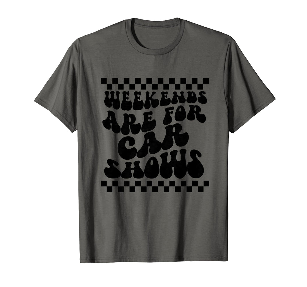 Weekends Are Car Shows Car Show T-Shirt - Graphic Print Unisex - T-Shirt, Sweatshirt, Hoodie