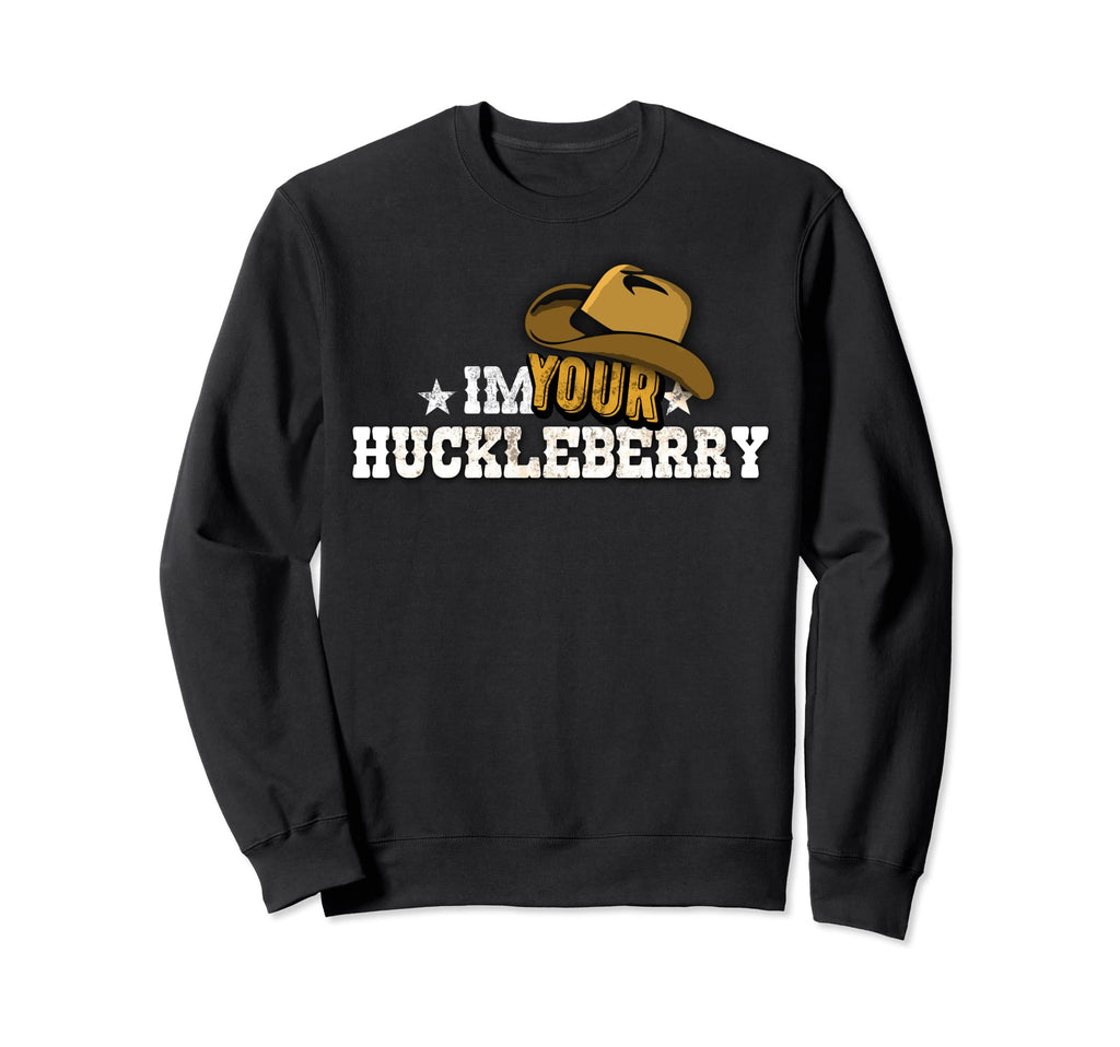 Im Your Huckleberry Funny Sweatshirt - Casual Everyday Wear for Adults - T-Shirt, Sweatshirt, Hoodie