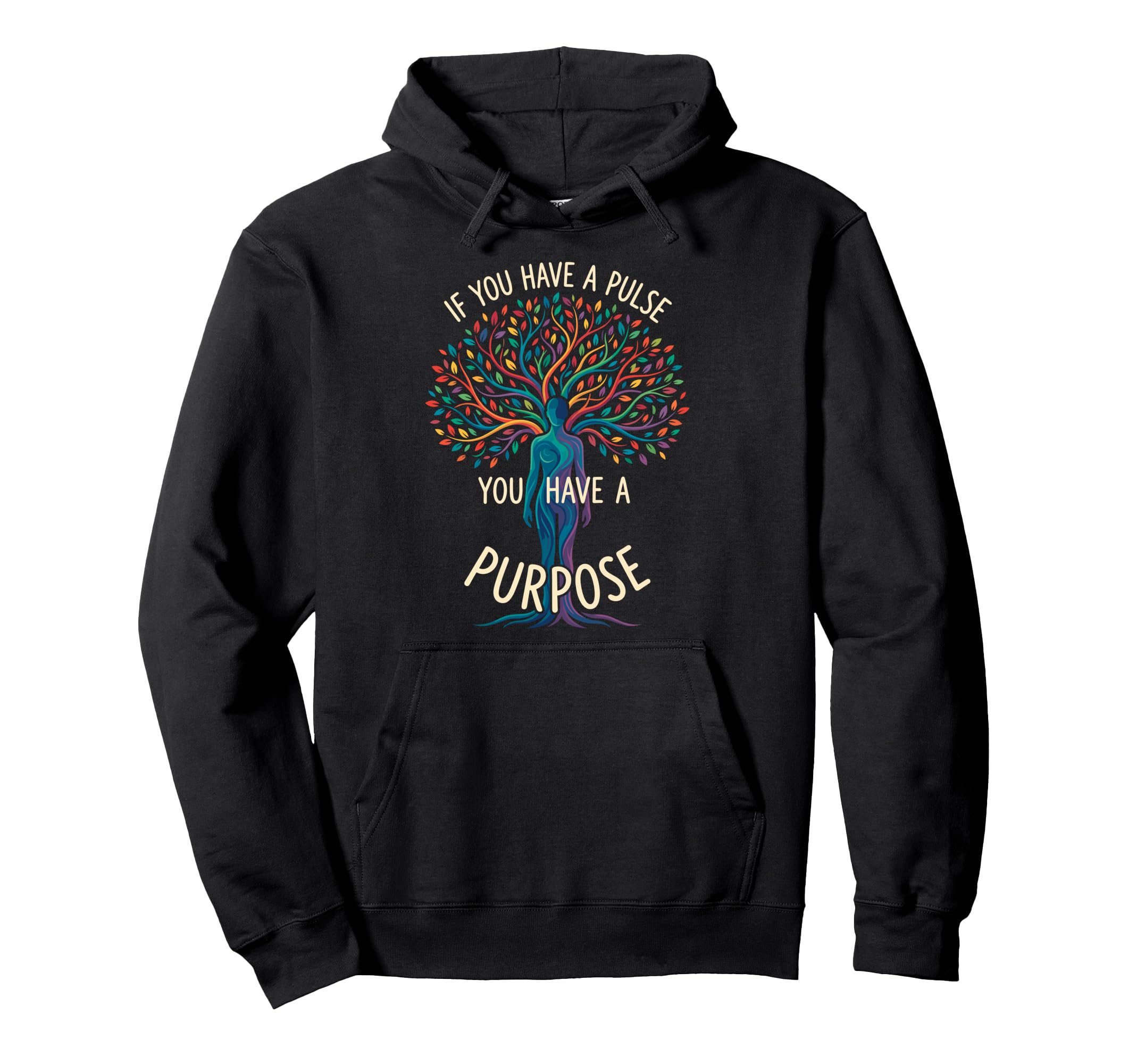 If You Have Pulse You Have Purpose Hoodie - Casual Everyday Wear Unisex - T-Shirt, Sweatshirt, Hoodie