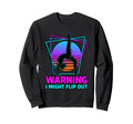 Warning I Might Flip Out Funny Sweatshirt - Trendy Graphic Men Women - T-Shirt, Sweatshirt, Hoodie