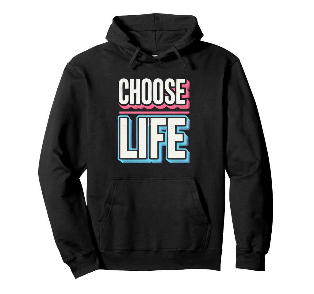 Choose Life Bold Inspirational Hoodie - Novelty Apparel for Adults - T-Shirt, Sweatshirt, Hoodie