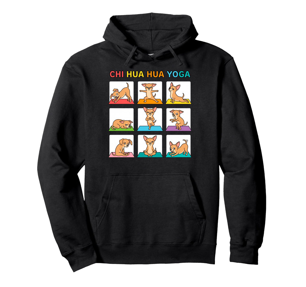 Chihuahua Yoga Poses Dog Meditation Hoodie - Fun Novelty Design Men Women - T-Shirt, Sweatshirt, Hoodie