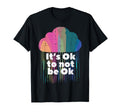 Mental Health Ok Not Be Okay Cloud T-Shirt - Novelty Apparel for Adults - T-Shirt, Sweatshirt, Hoodie