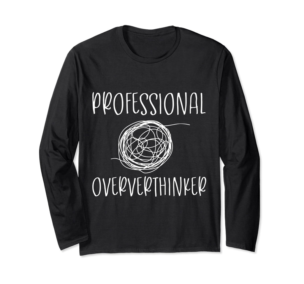 Professional Overthinker Funny Novelty T-Shirt - Graphic Print for Adults - T-Shirt, Sweatshirt, Hoodie