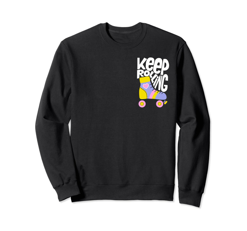 Keep Roller Skating Rolling Sweatshirt - Casual Everyday Wear Men Women - T-Shirt, Sweatshirt, Hoodie