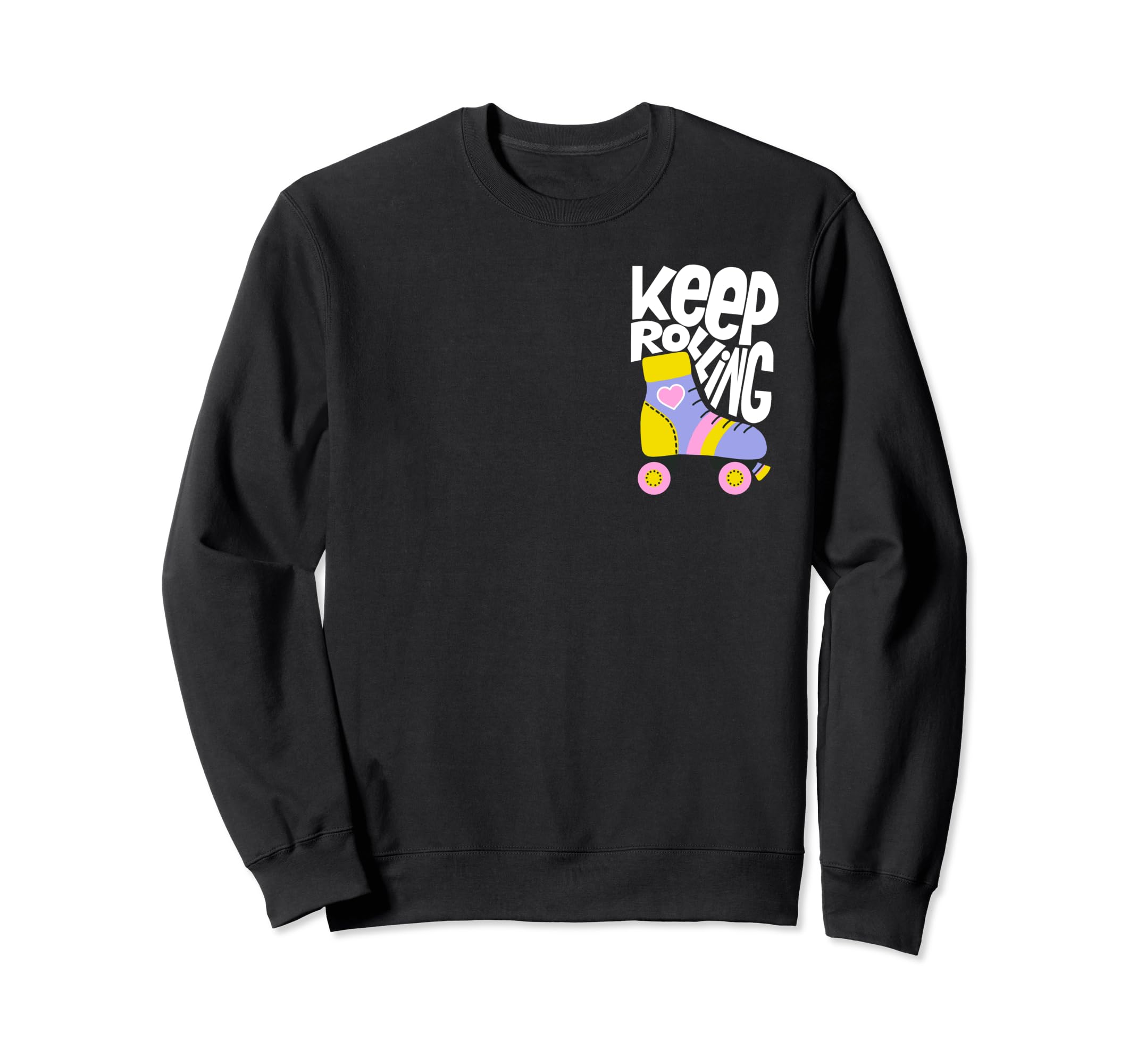 Keep Roller Skating Rolling Sweatshirt - Casual Everyday Wear Men Women - T-Shirt, Sweatshirt, Hoodie