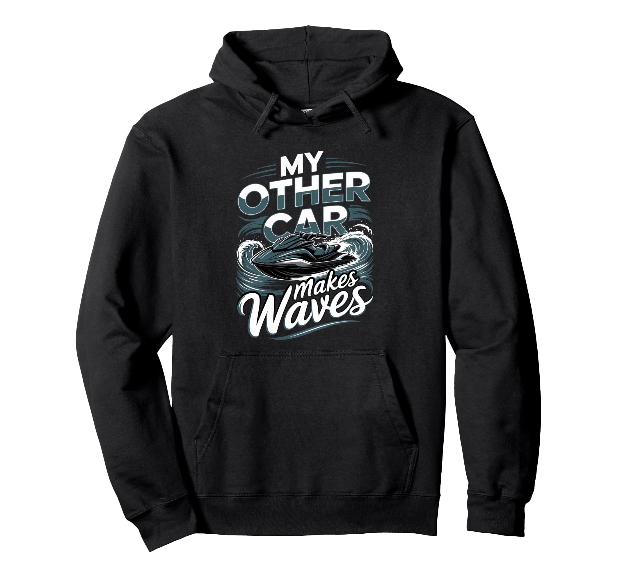 Personal Watercraft My Other Car Makes Hoodie - Trendy Graphic for Adults - T-Shirt, Sweatshirt, Hoodie