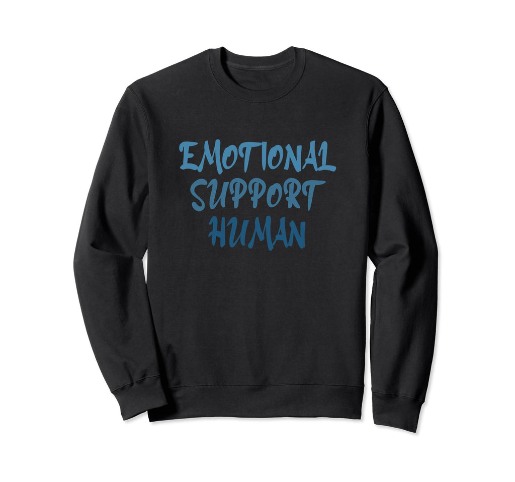 Emotional Support Human Mental Sweatshirt - Fun Novelty Design for Adults - T-Shirt, Sweatshirt, Hoodie