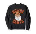 Merry Howdy Santa Cowboy Western Sweatshirt - Unique Graphic Men Women - T-Shirt, Sweatshirt, Hoodie