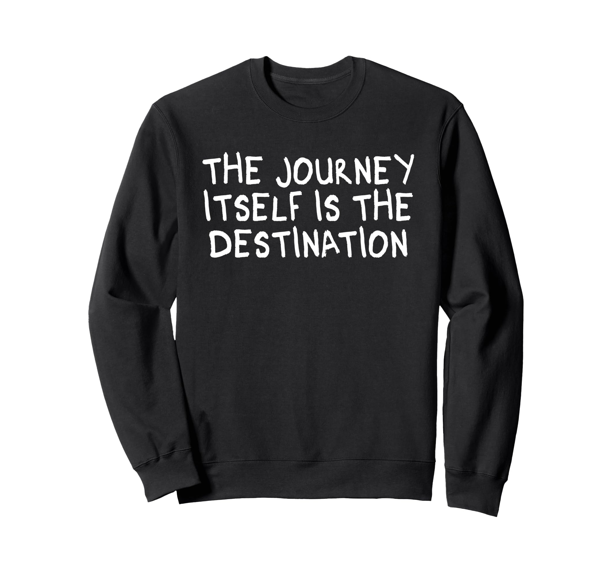 Journey Itself Is Destination Sweatshirt - Aesthetic Graphic Unisex - T-Shirt, Sweatshirt, Hoodie