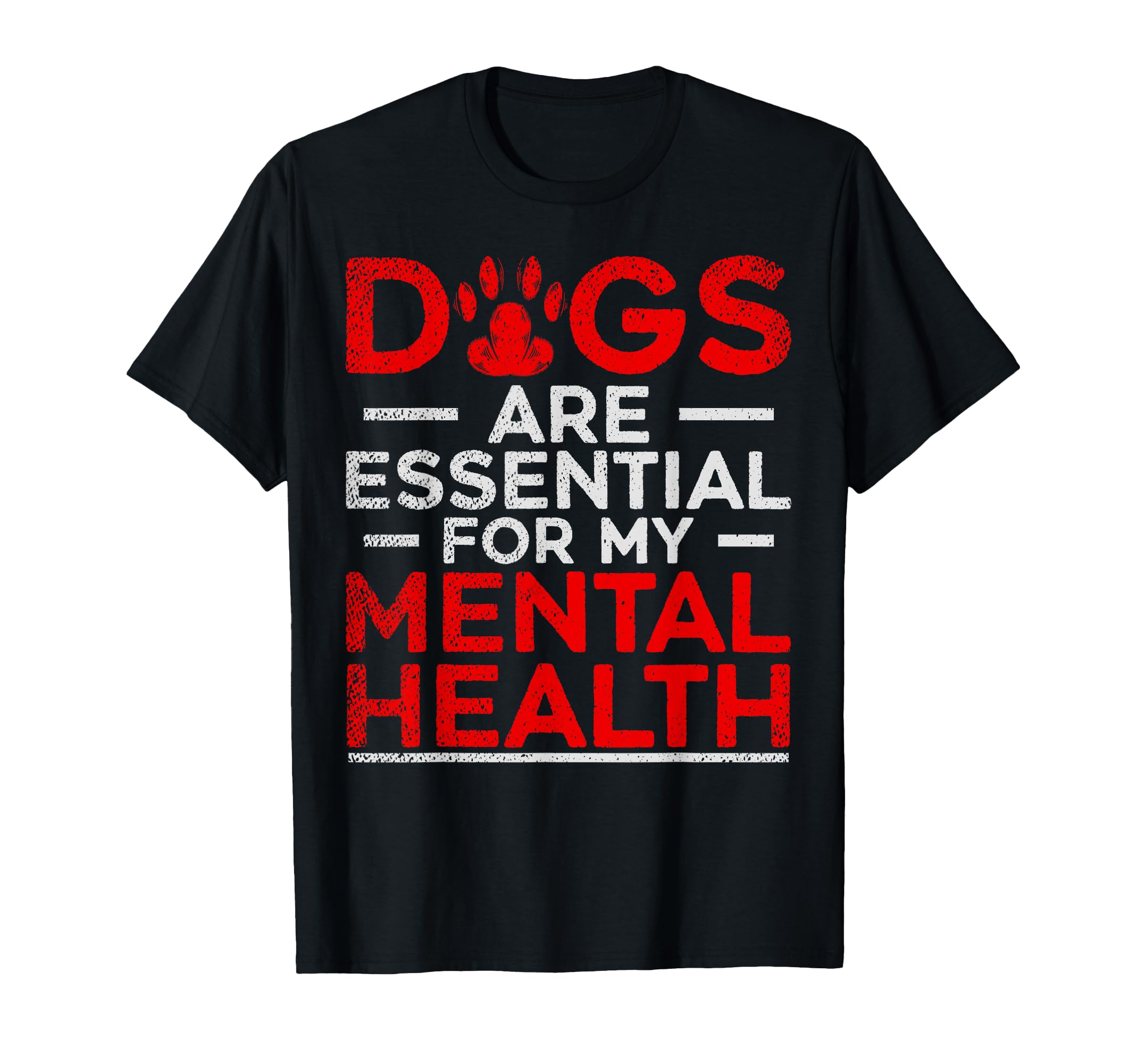 Dogs Are My Mental Health T-Shirt - Novelty Apparel Unisex - T-Shirt, Sweatshirt, Hoodie