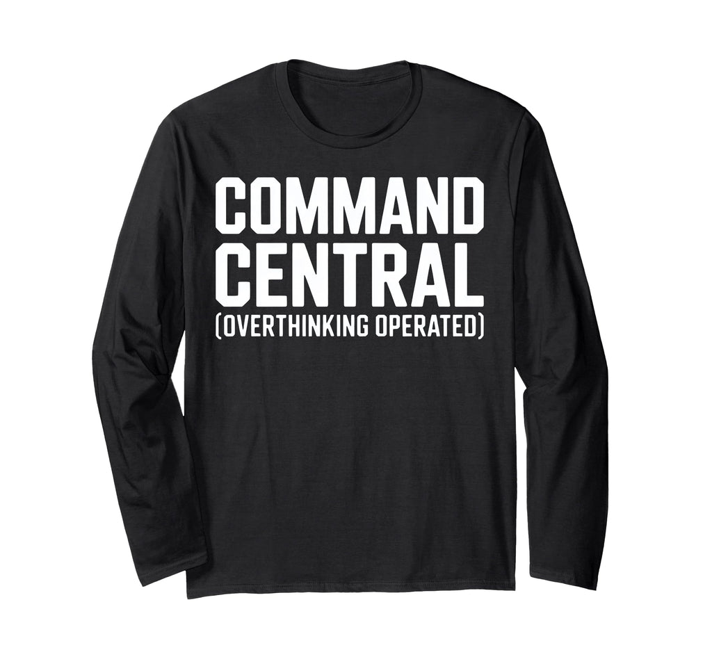 Command Central Overthinking Operated T-Shirt - Unique Graphic Unisex - T-Shirt, Sweatshirt, Hoodie