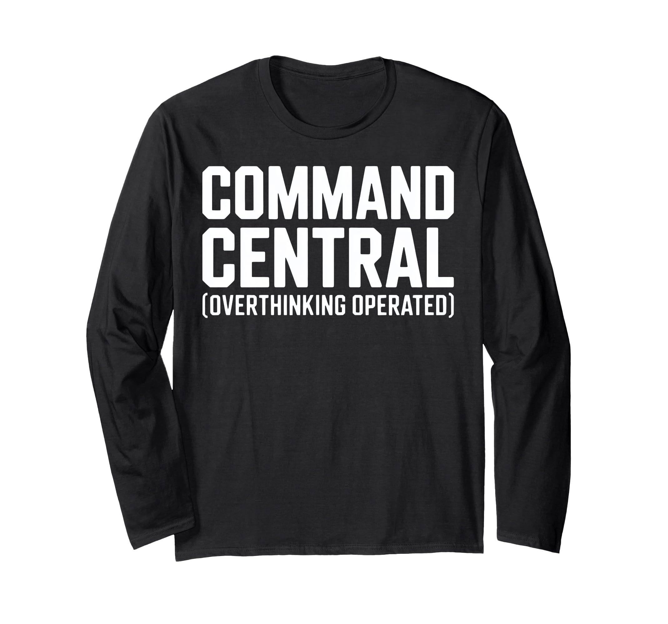 Command Central Overthinking Operated T-Shirt - Unique Graphic Unisex - T-Shirt, Sweatshirt, Hoodie