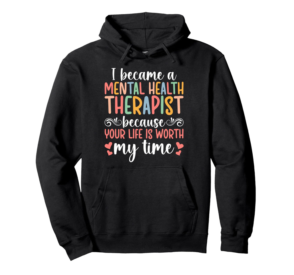 I Became Mental Health Therapist Mental Hoodie - Aesthetic Graphic Unisex - T-Shirt, Sweatshirt, Hoodie