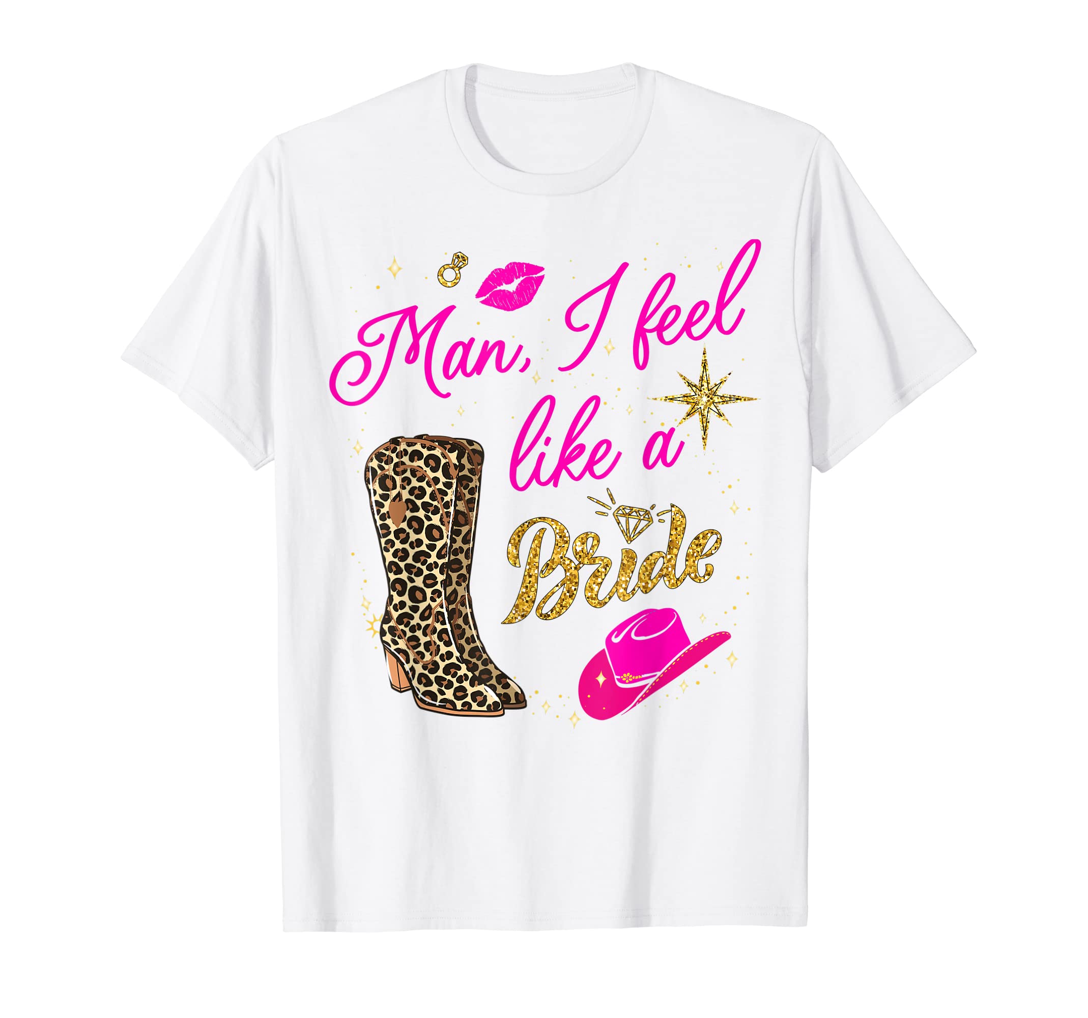 I Feel Like Bride Cowboy Hat Western Cowgirl T-Shirt - Graphic Print Unisex - T-Shirt, Sweatshirt, Hoodie
