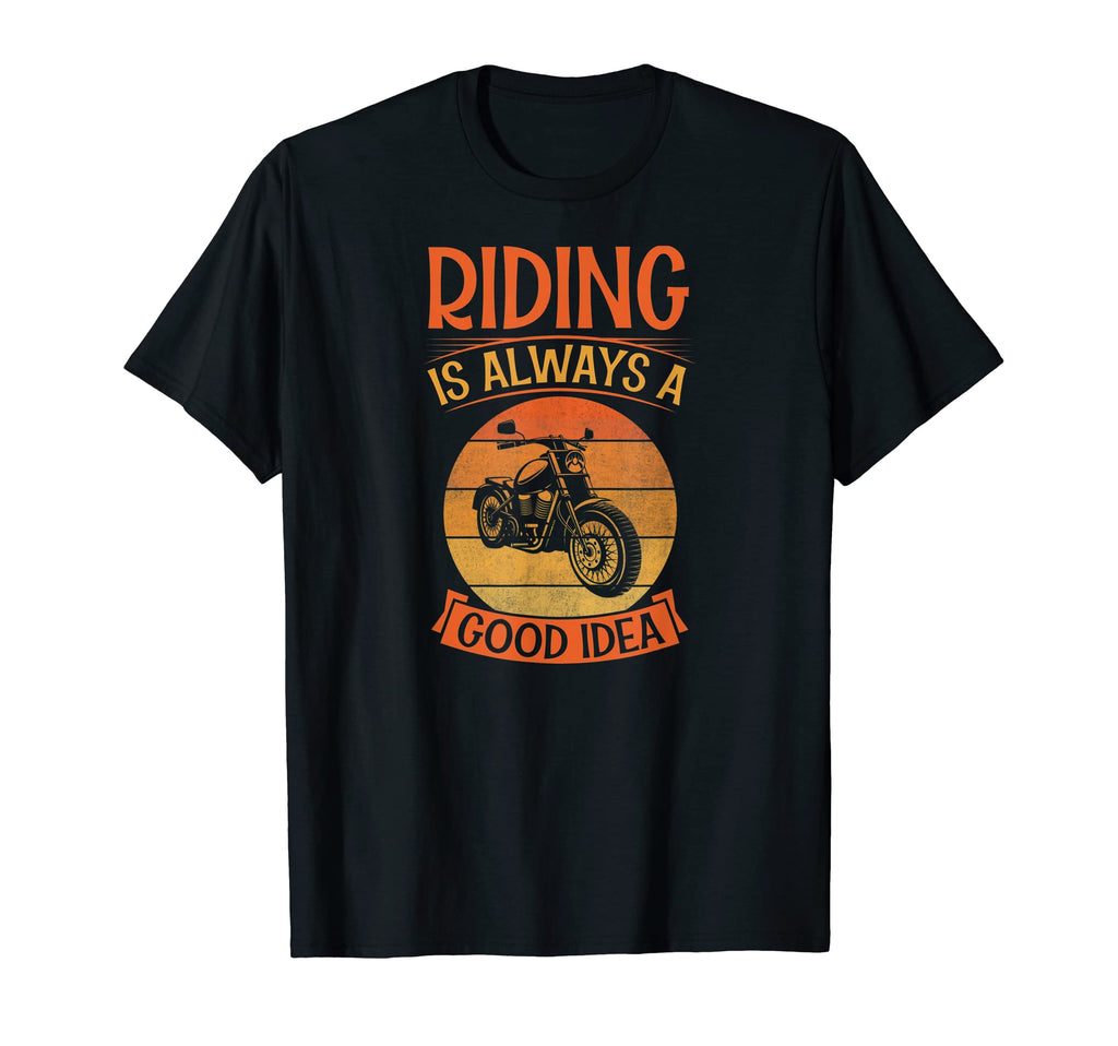 Riding Is Always Good Funny Motorcycle T-Shirt - Unique Graphic for Adults - T-Shirt, Sweatshirt, Hoodie