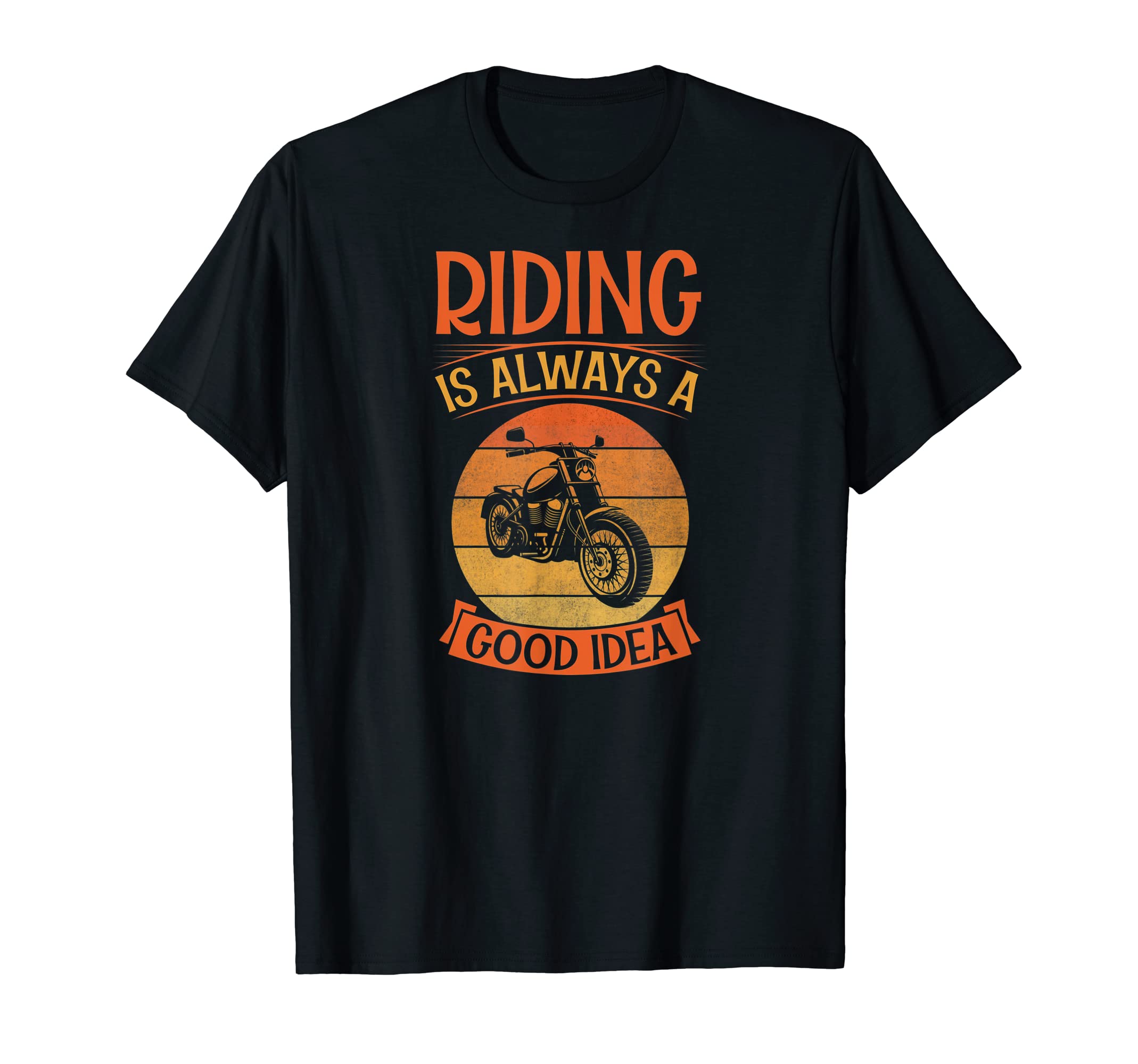 Riding Is Always Good Funny Motorcycle T-Shirt - Unique Graphic for Adults - T-Shirt, Sweatshirt, Hoodie