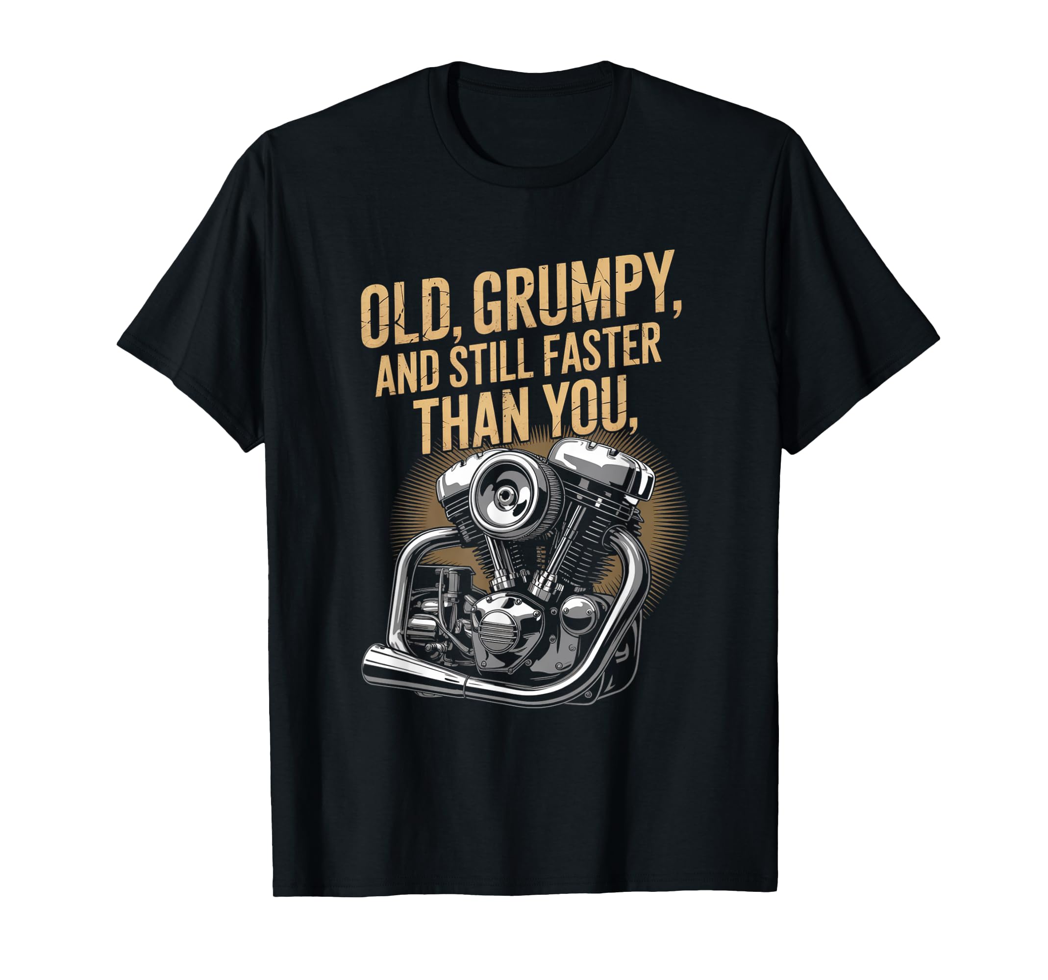 Old Grumpy And Still Fast Motorcycle Biker T-Shirt - Graphic Print Unisex - T-Shirt, Sweatshirt, Hoodie