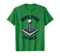 Drive Stick Or Walk Car Enthusiast T-Shirt - Minimalist Print Men Women - T-Shirt, Sweatshirt, Hoodie