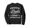 Awesome Dads Have Motorcycles Sweatshirt - Casual Everyday Wear Unisex - T-Shirt, Sweatshirt, Hoodie