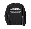 Im Not Locksmith But Ive Got Key To Sweatshirt - Trendy Graphic Unisex - T-Shirt, Sweatshirt, Hoodie