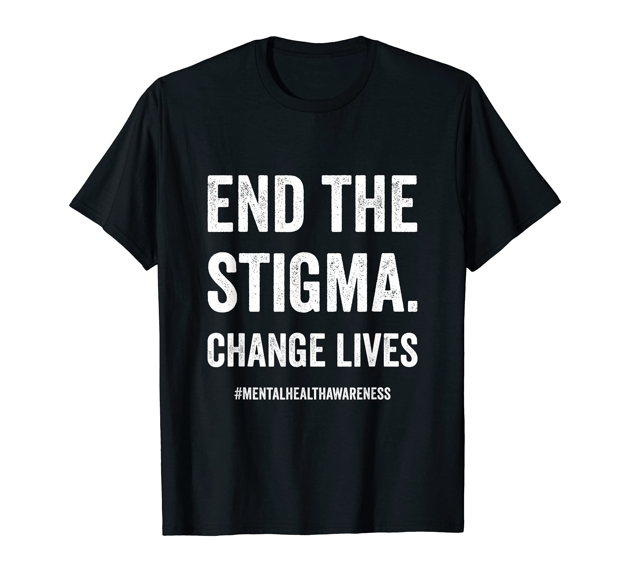 End Stigma Change Lives Mental T-Shirt - Aesthetic Graphic for Adults - T-Shirt, Sweatshirt, Hoodie