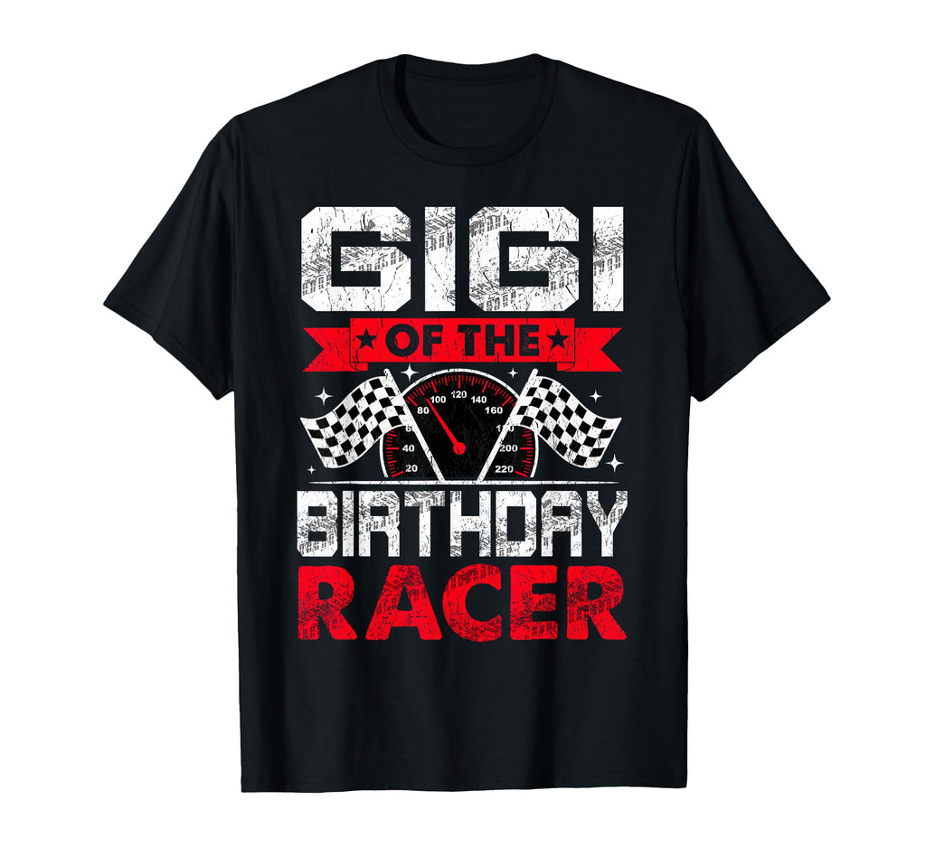 Gigi Birthday Racer Bday Racing Car Family T-Shirt - Unique Graphic Unisex - T-Shirt, Sweatshirt, Hoodie