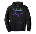 Exhale Hope Mental Health Awareness Hoodie - Custom Art Print Men Women - T-Shirt, Sweatshirt, Hoodie