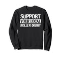 Support Your Local Roller Derby Sweatshirt - Aesthetic Graphic for Adults - T-Shirt, Sweatshirt, Hoodie