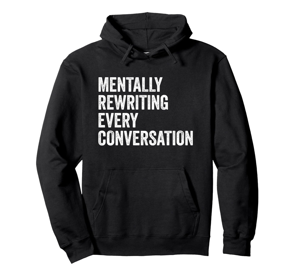 Mentally Rewriting Every Conversation Hoodie - Custom Art Print for Adults - T-Shirt, Sweatshirt, Hoodie