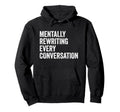 Mentally Rewriting Every Conversation Hoodie - Custom Art Print for Adults - T-Shirt, Sweatshirt, Hoodie