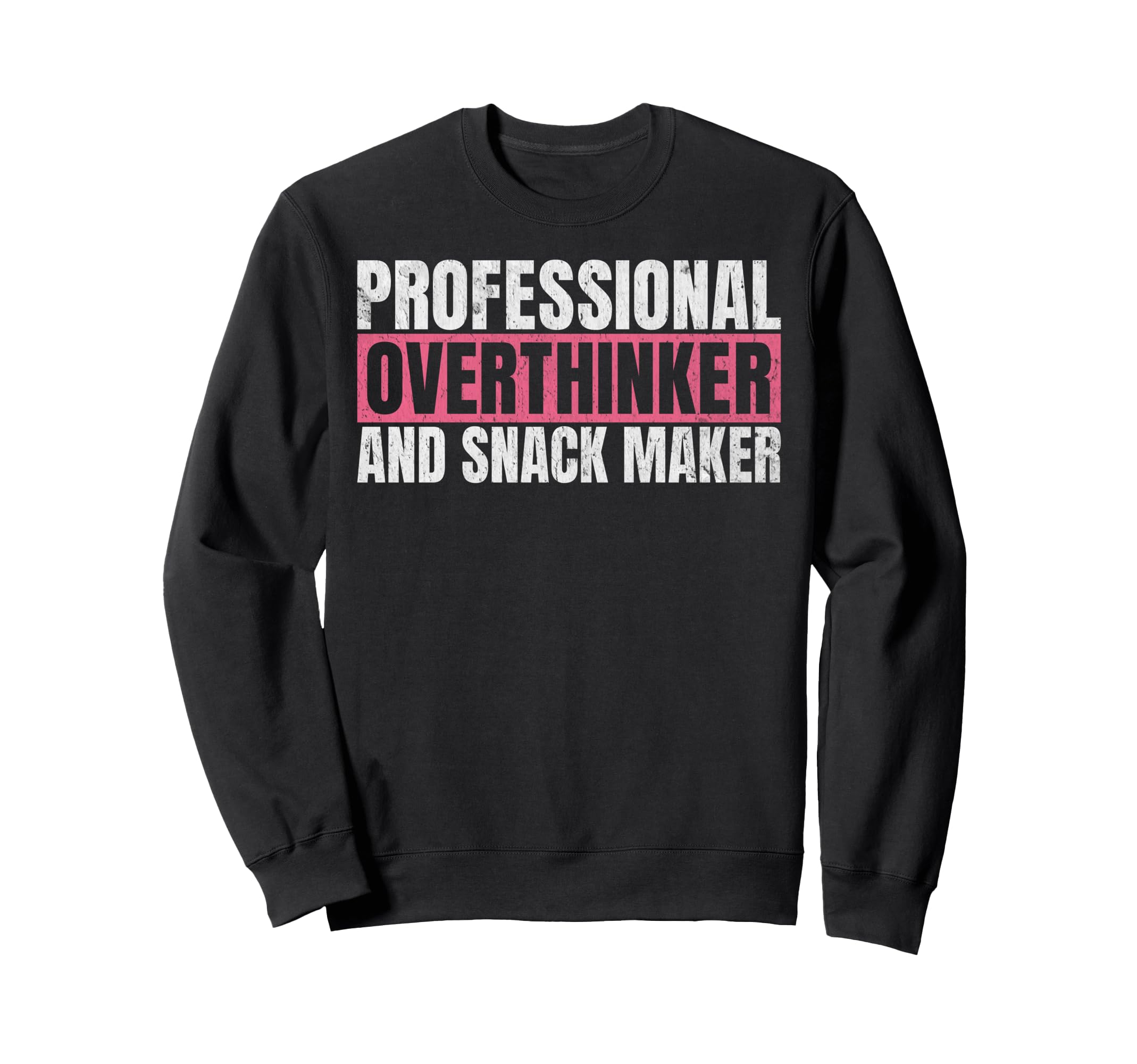 Professional Overthinker And Snack Sweatshirt - Trendy Graphic Unisex - T-Shirt, Sweatshirt, Hoodie