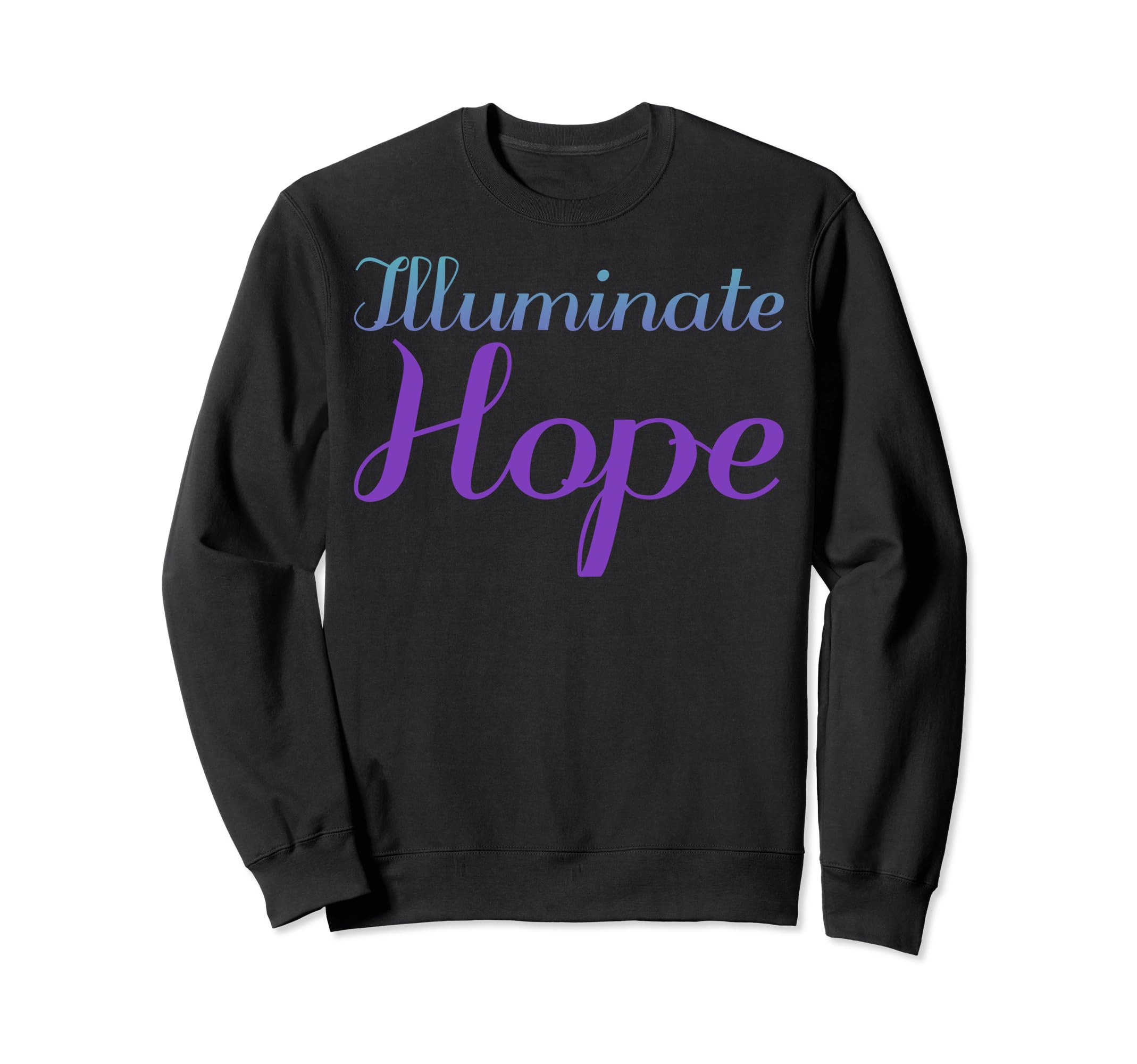 Illuminate Hope Mental Health Sweatshirt - Fun Novelty Design Unisex - T-Shirt, Sweatshirt, Hoodie