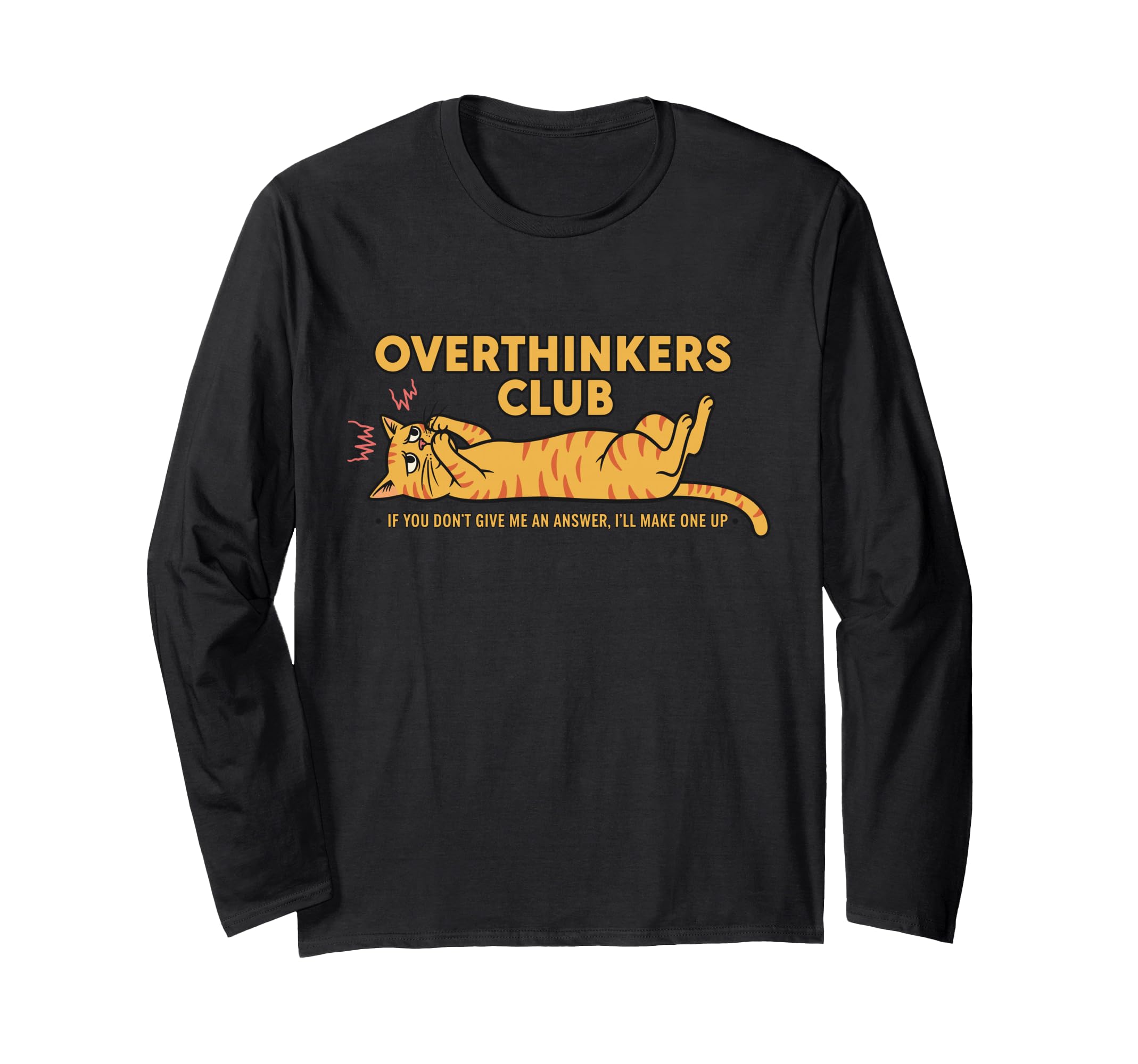 Overthinkers Club Anxious Cat Funny T-Shirt - Fun Novelty Design Men Women - T-Shirt, Sweatshirt, Hoodie