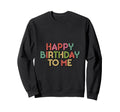 Colorful Typography Birthday Sweatshirt - Custom Art Print Men Women - T-Shirt, Sweatshirt, Hoodie