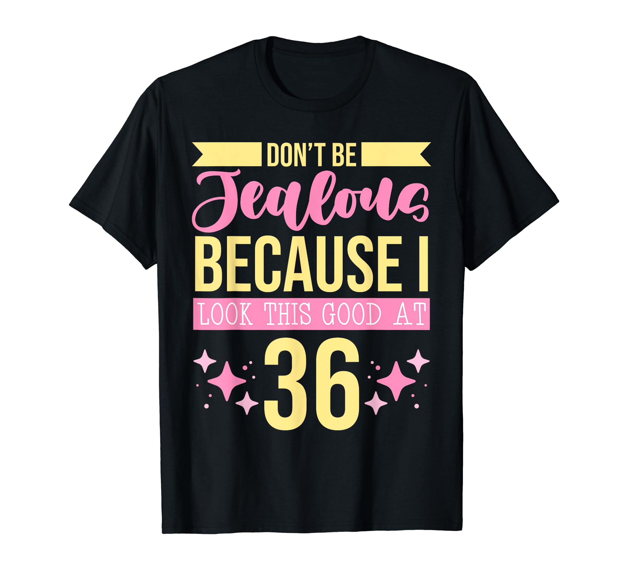 Dont Be Jealous Because I This T-Shirt - Casual Everyday Wear for Adults - T-Shirt, Sweatshirt, Hoodie