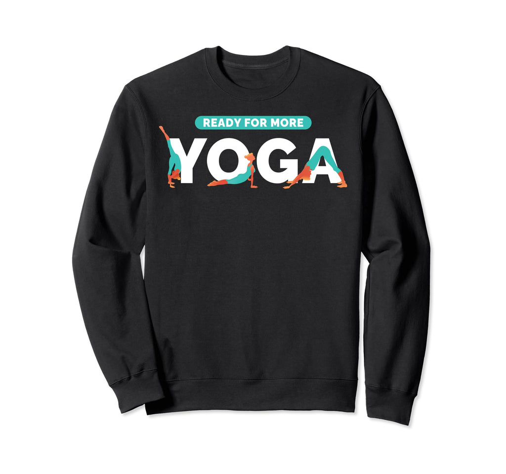 Ready More Yoga Meditation Workout Sweatshirt - Unique Graphic Unisex - T-Shirt, Sweatshirt, Hoodie