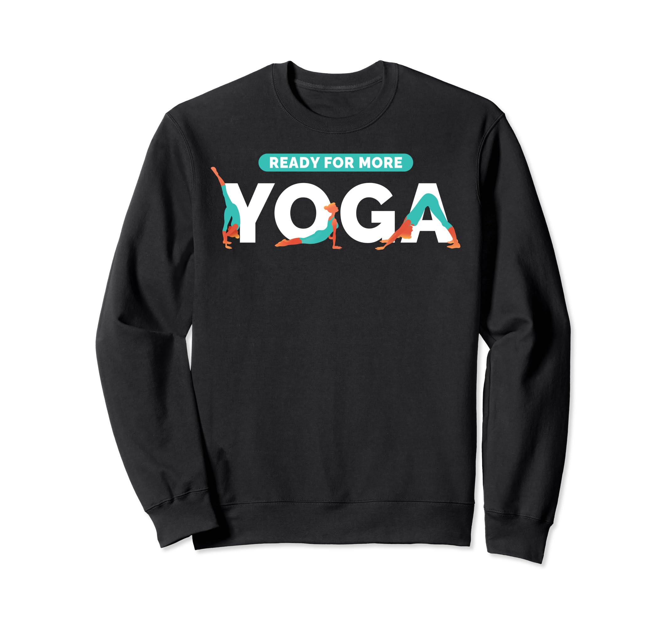 Ready More Yoga Meditation Workout Sweatshirt - Unique Graphic Unisex - T-Shirt, Sweatshirt, Hoodie