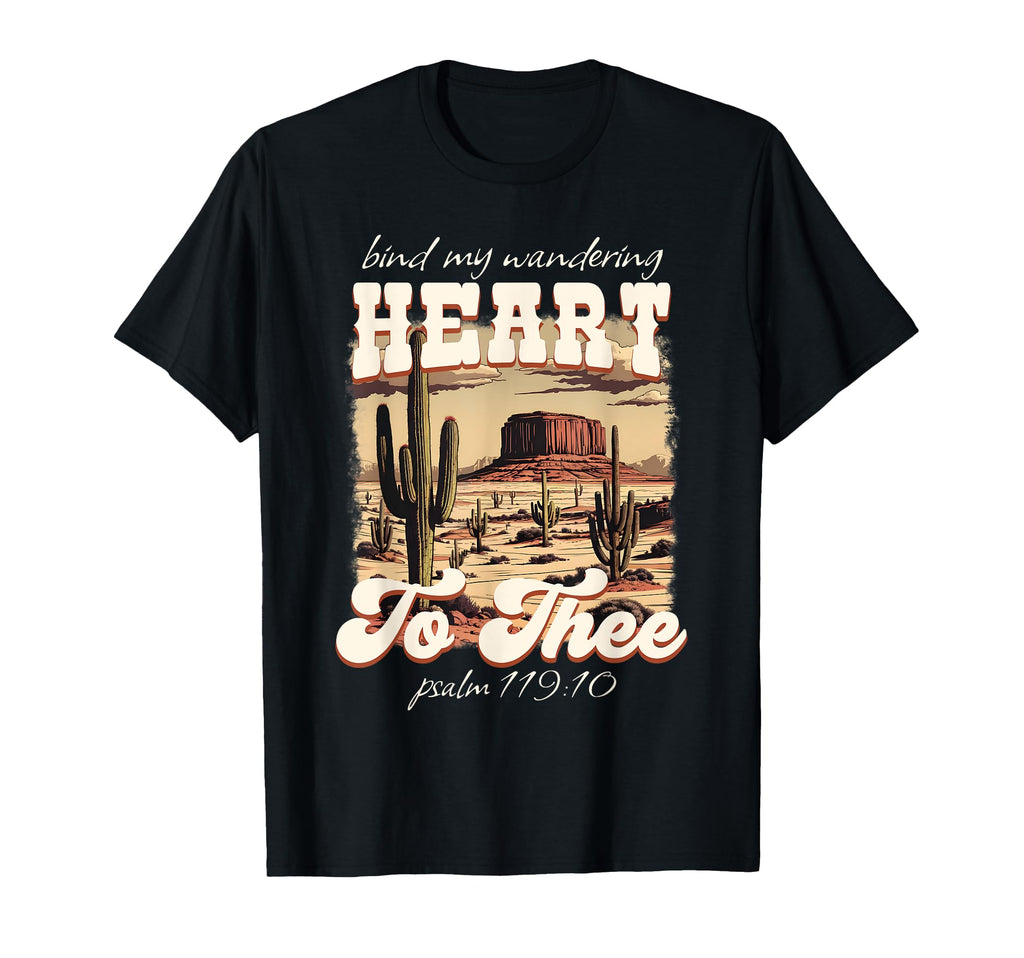 Bind My Wandering Heart To Thee T-Shirt - Casual Everyday Wear Men Women - T-Shirt, Sweatshirt, Hoodie