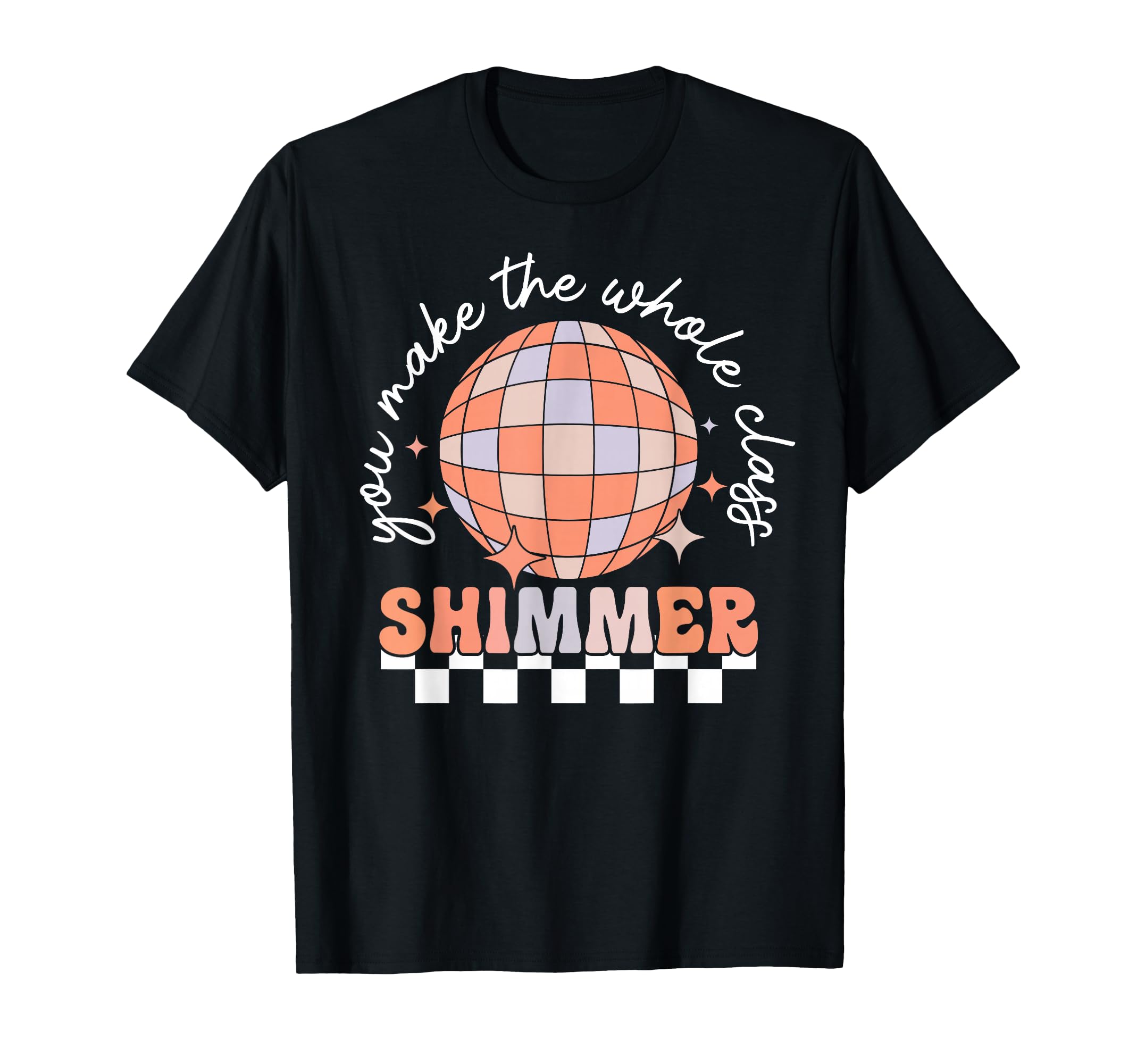 You Make Whole Class Shimmer Disco T-Shirt - Minimalist Print for Adults - T-Shirt, Sweatshirt, Hoodie