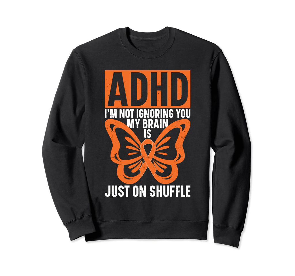 Adhd Brains Shuffle Mindshuffle Sweatshirt - Aesthetic Graphic for Adults - T-Shirt, Sweatshirt, Hoodie