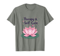 Therapy Is Self Care Mental Health T-Shirt - Casual Everyday Wear Men Women - T-Shirt, Sweatshirt, Hoodie