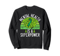 Mental Health Is Superpower Mental Sweatshirt - Minimalist Print Unisex - T-Shirt, Sweatshirt, Hoodie
