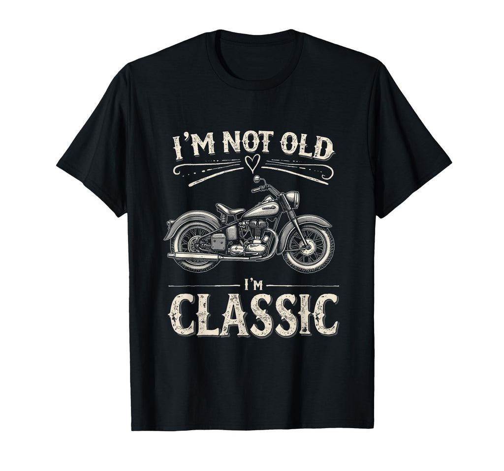 Im Not Old Im Motorcycle T-Shirt - Streetwear Style for Adults - T-Shirt, Sweatshirt, Hoodie