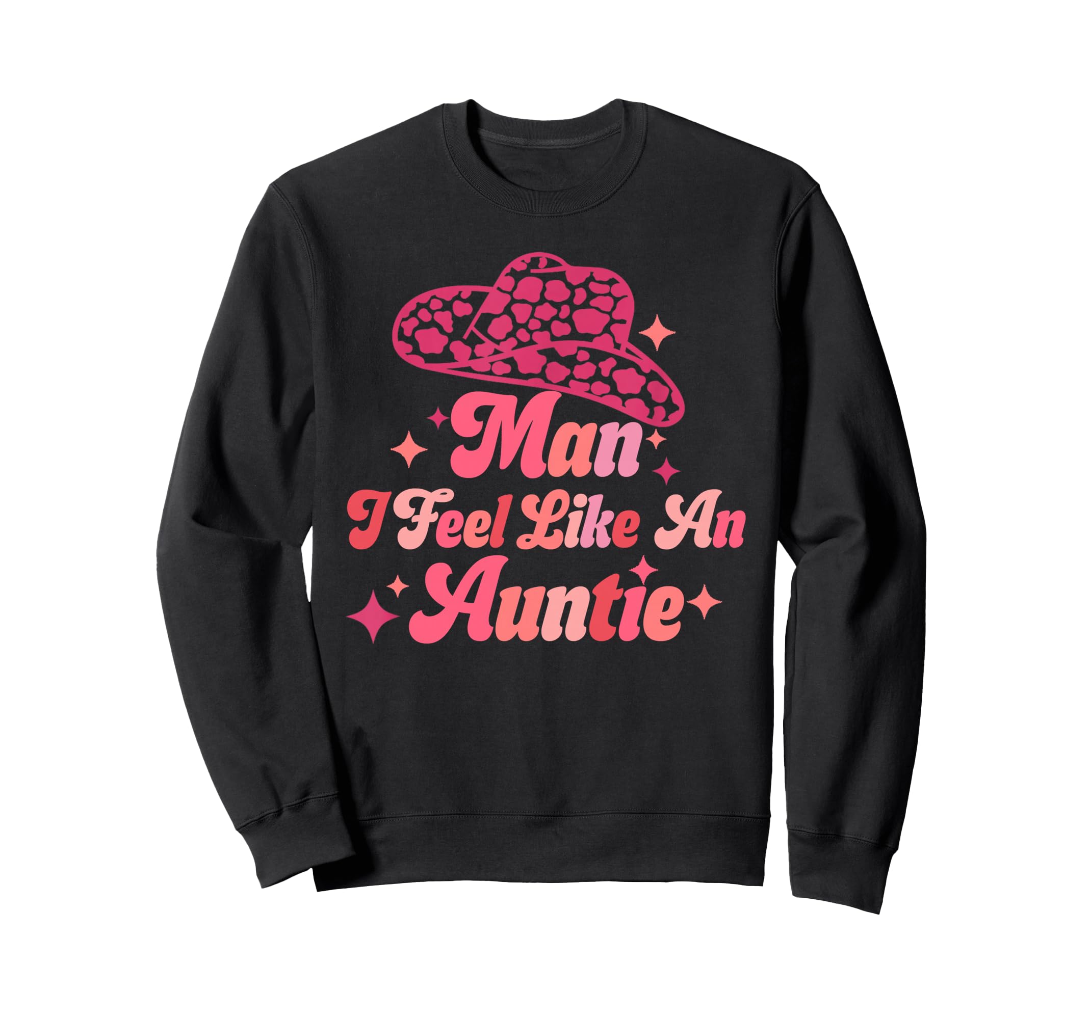 I Feel Like Auntie Cowboy Hat Western Sweatshirt - Minimalist Print Unisex - T-Shirt, Sweatshirt, Hoodie