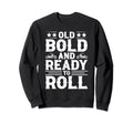 Motorcycle Old Bold And Ready To Roll Sweatshirt - Unique Graphic Men Women - T-Shirt, Sweatshirt, Hoodie