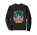 Soccer Mom Vibes Sports Cheer Sweatshirt - Streetwear Style Men Women - T-Shirt, Sweatshirt, Hoodie
