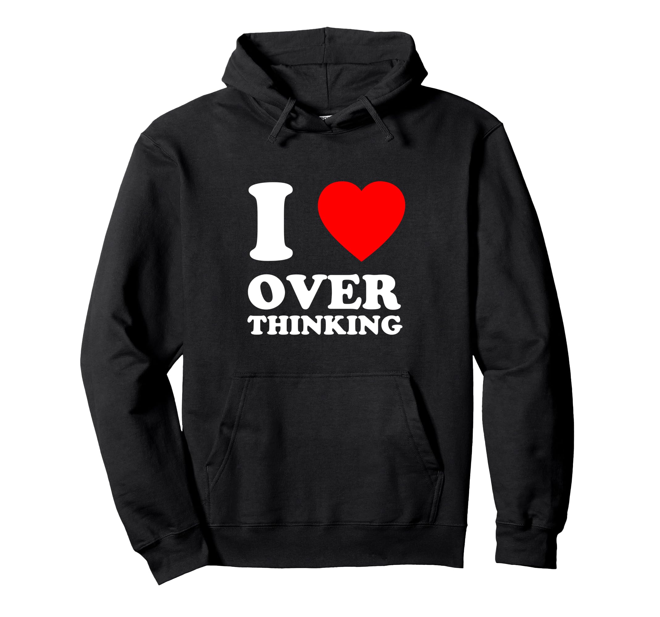 I Love Overthinking Heart Funny Hoodie - Aesthetic Graphic for Adults - T-Shirt, Sweatshirt, Hoodie