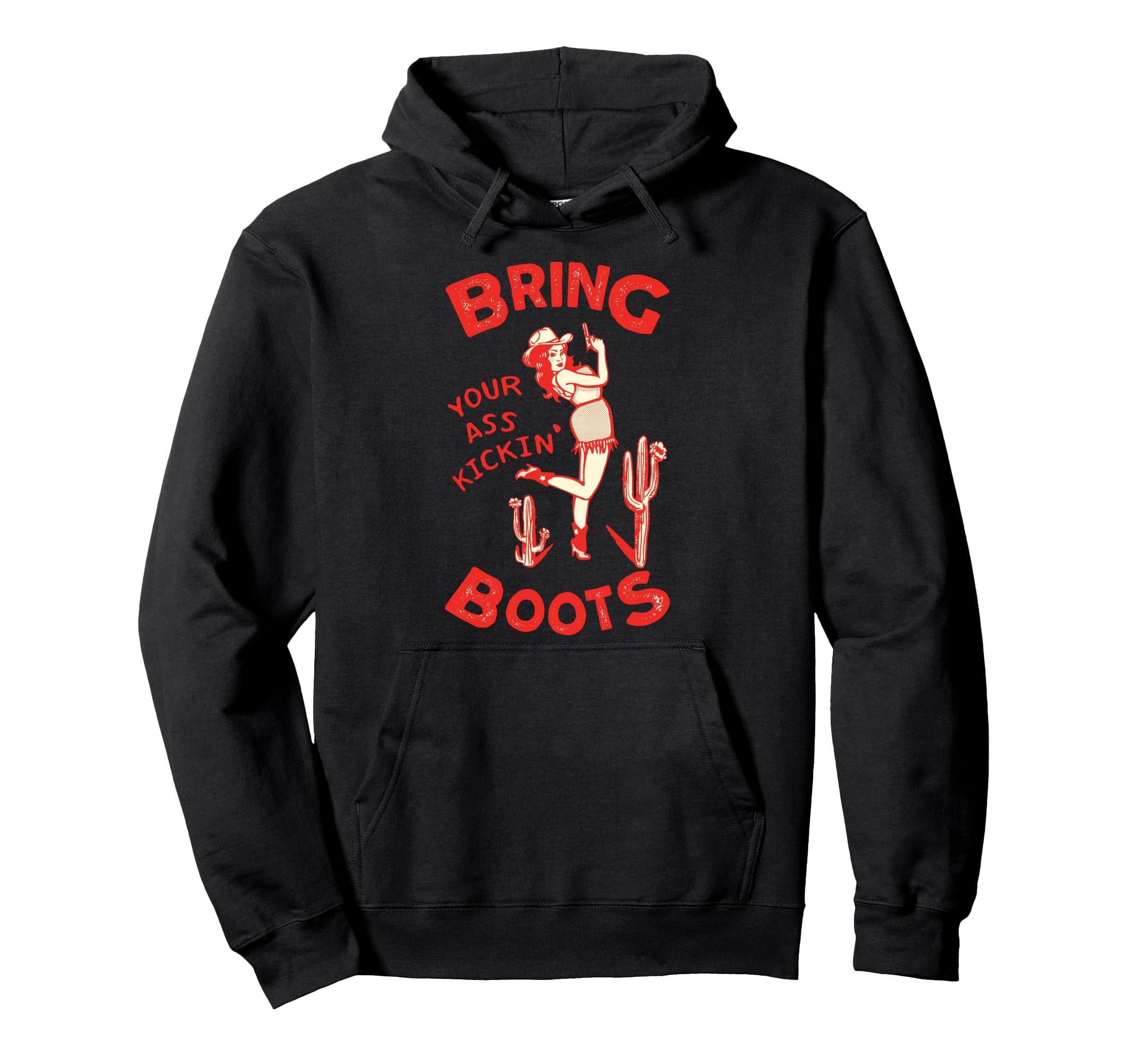 Bring Your Ass Kicking Boots Country Hoodie - Fun Novelty Design Men Women - T-Shirt, Sweatshirt, Hoodie