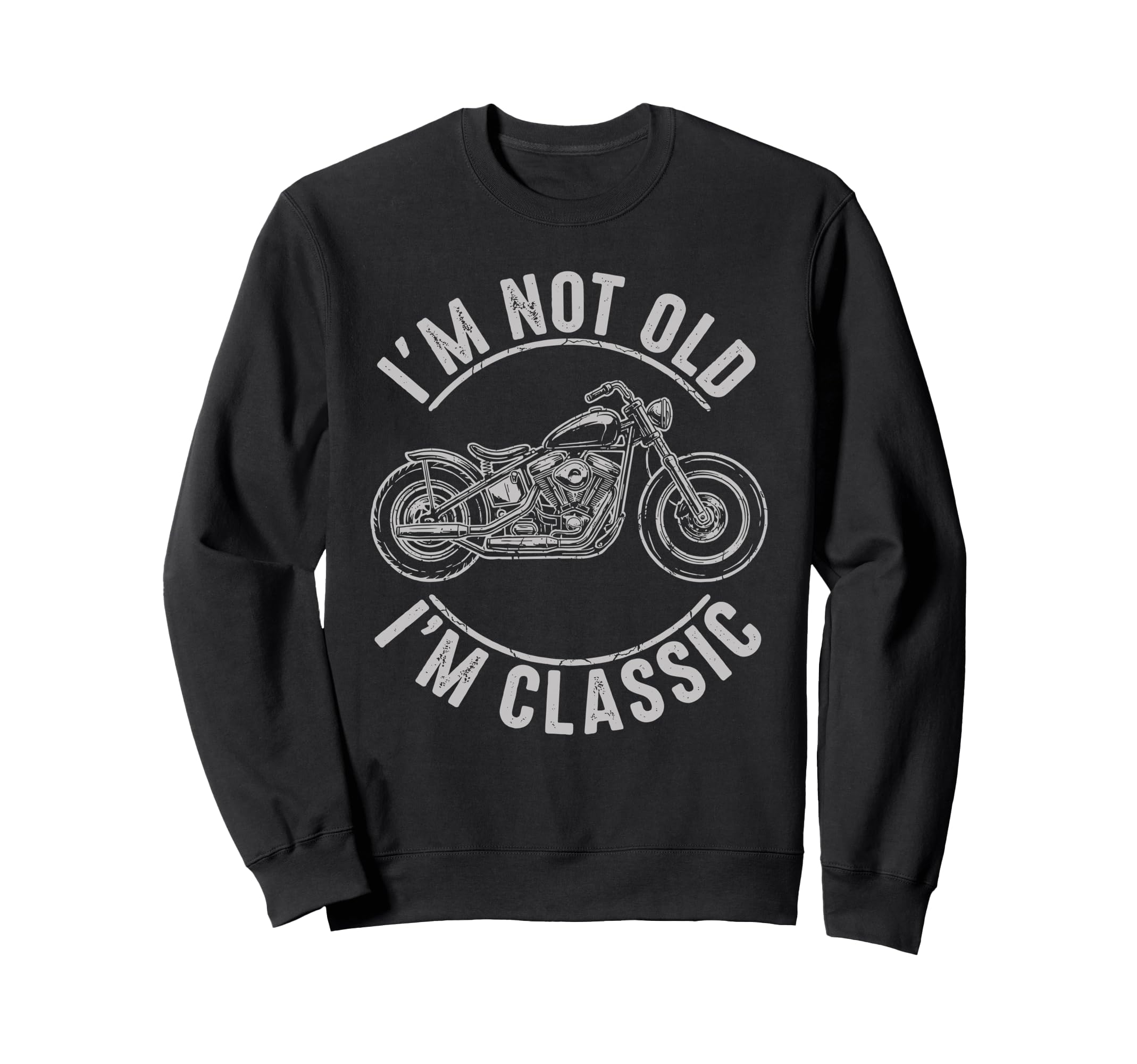 Im Not Old Im Motorcycle Biker Biker Sweatshirt - Novelty Apparel Unisex - T-Shirt, Sweatshirt, Hoodie